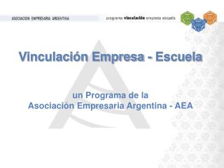 Vinculación Empresa - Escuela un Programa de la Asociación Empresaria Argentina - AEA