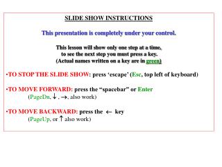 SLIDE SHOW INSTRUCTIONS This presentation is completely under your control.