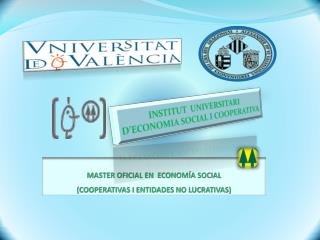 MASTER OFICIAL EN ECONOMÍA SOCIAL (COOPERATIVAS I ENTIDADES NO LUCRATIVAS)