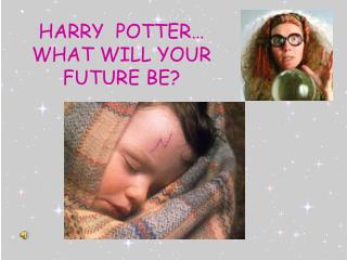 HARRY POTTER… WHAT WILL YOUR FUTURE BE?