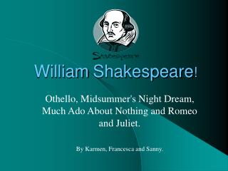 William Shakespeare !