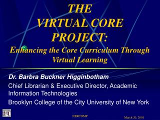 THE VIRTUAL CORE PROJECT: E nhancing the Core Curriculum Through Virtual Learning