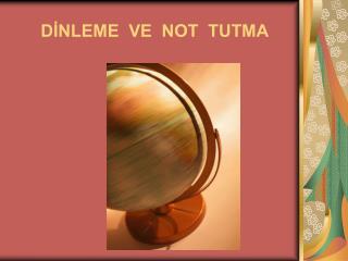 DİNLEME VE NOT TUTMA