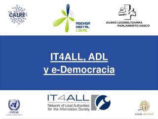IT4ALL, ADL y e-Democracia