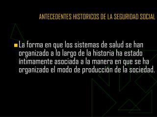 ANTECEDENTES HISTORICOS DE LA SEGURIDAD SOCIAL