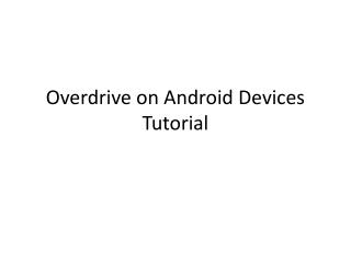 Overdrive on Android Devices Tutorial