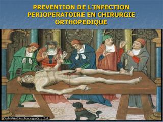 PREVENTION DE L’INFECTION PERIOPERATOIRE EN CHIRURGIE ORTHOPEDIQUE