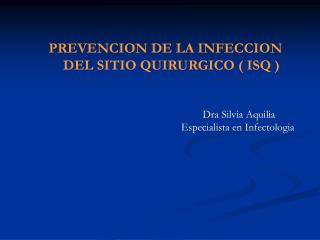 PREVENCION DE LA INFECCION DEL SITIO QUIRURGICO ( ISQ )