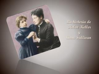 La historia de Helen Keller y Anne Sullivan
