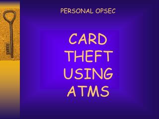 CARD THEFT USING ATMS