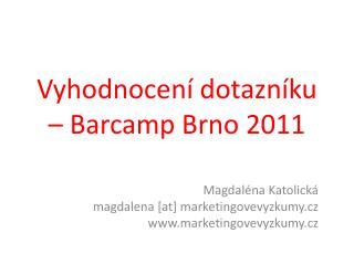 Vyhodnocení dotazníku – Barcamp Brno 2011