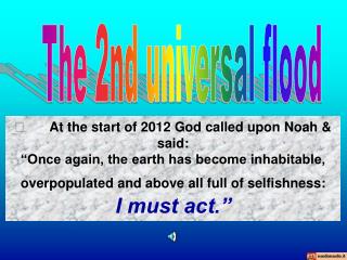 	At the start of 2012 God called upon Noah &amp; said: