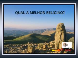 QUAL A MELHOR RELIGIÃO?
