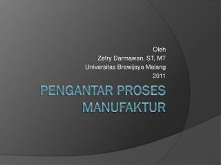 PENGANTAR PROSES MANUFAKTUR