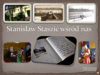 Stanisław Staszic wśród nas