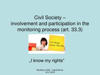 Civil Society – involvement and participation in the monitoring process (art. 33.3)