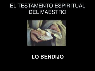 EL TESTAMENTO ESPIRITUAL DEL MAESTRO