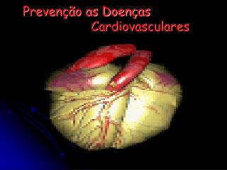 Prevenção as Doenças 			Cardiovasculares