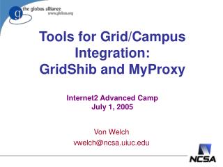 Tools for Grid/Campus Integration: GridShib and MyProxy Internet2 Advanced Camp July 1, 2005