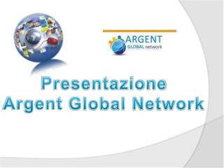 Presentazione Argent Global Network