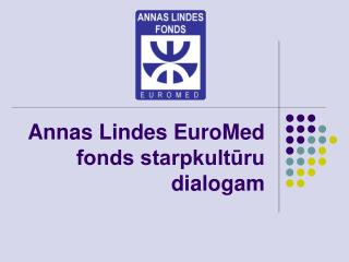 Annas Lindes EuroMed fonds starpkultūru dialogam