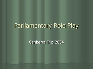 Parliamentary Role Play