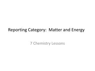 Reporting Category: Matter and Energy