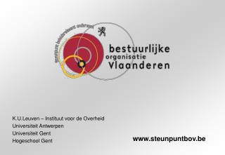 K.U.Leuven – Instituut voor de Overheid Universiteit Antwerpen Universiteit Gent Hogeschool Gent