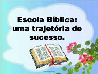 Escola Bíblica: uma trajetória de sucesso.