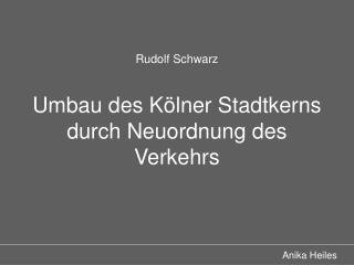 Rudolf Schwarz Umbau des Kölner Stadtkerns durch Neuordnung des Verkehrs