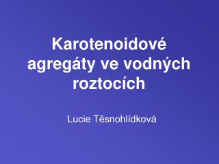 Karotenoidové agregáty ve vodných roztocích