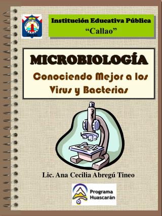 MICROBIOLOGÍA Conociendo Mejor a los Virus y Bacterias