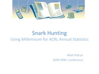 Snark Hunting Using Millennium for ACRL Annual Statistics