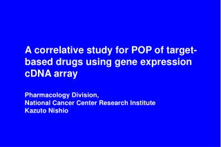 A correlative study for POP of target-based drugs using gene expression cDNA array
