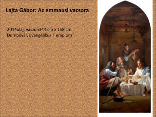 2014olaj, vászon344 cm x 158 cm Dombóvár, Evangélikus T emplom