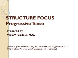 STRUCTURE FOCUS Progressive Tense