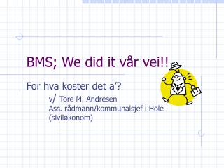 BMS; We did it vår vei!!