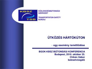 ÜTKÖZÉS HÁRTÓKÚTON - egy esemény ismétlődése