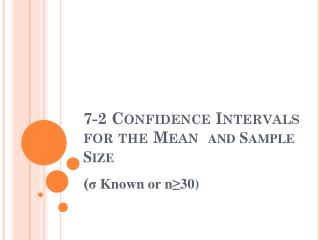 7-2 Confidence Intervals for the Mean and Sample Size