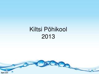 Kiltsi Põhikool 2013