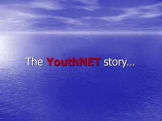 The YouthNET story…