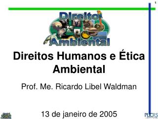 Direitos Humanos e Ética Ambiental