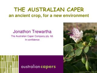 THE AUSTRALIAN CAPER an ancient crop, for a new environment