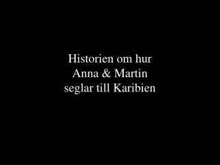 Historien om hur Anna &amp; Martin seglar till Karibien