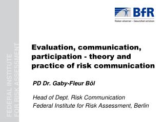 Evaluation, communication, participation - theory and practice of risk communication