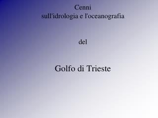 Cenni sull'idrologia e l'oceanografia del Golfo di Trieste