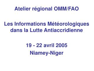 Atelier régional OMM/FAO Les Informations Météorologiques dans la Lutte Antiaccridienne