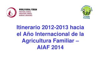 Itinerario 2012-2013 hacia el Año Internacional de la Agricultura Familiar – AIAF 2014