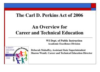The Carl D. Perkins Act of 2006 An Overview for Career and Technical Education