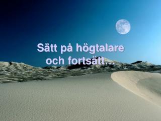 Sätt på högtalare och fortsätt …